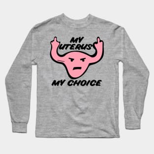 My uterus my choice Long Sleeve T-Shirt